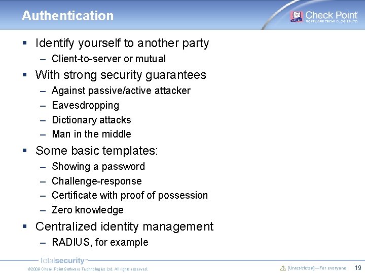 Authentication § Identify yourself to another party – Client-to-server or mutual § With strong