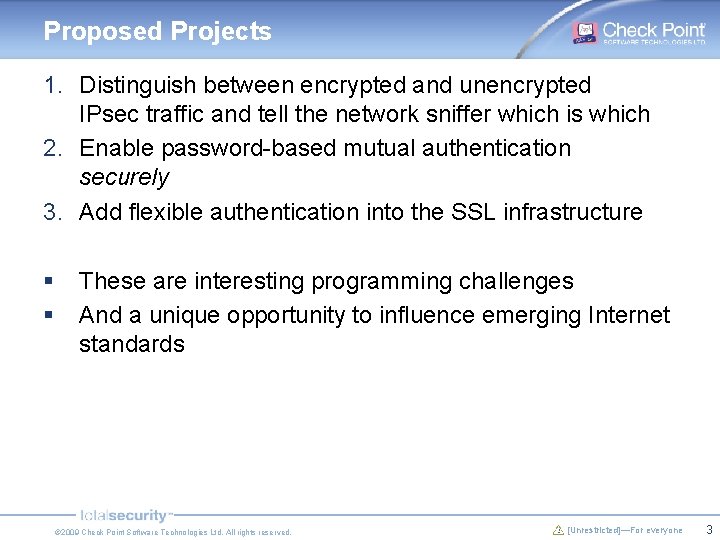 Proposed Projects 1. Distinguish between encrypted and unencrypted IPsec traffic and tell the network