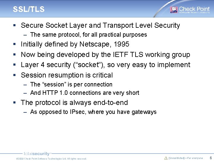 SSL/TLS § Secure Socket Layer and Transport Level Security – The same protocol, for