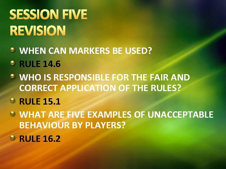 SESSION FIVE REVISION WHEN CAN MARKERS BE USED? RULE 14. 6 WHO IS RESPONSIBLE SESSION FIVE REVISION WHEN CAN MARKERS BE USED? RULE 14. 6 WHO IS RESPONSIBLE
