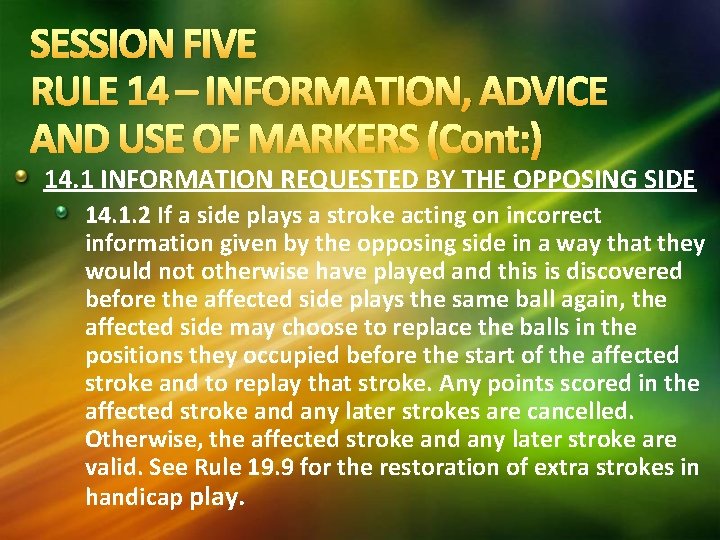SESSION FIVE RULE 14 – INFORMATION, ADVICE AND USE OF MARKERS (Cont: ) 14. SESSION FIVE RULE 14 – INFORMATION, ADVICE AND USE OF MARKERS (Cont: ) 14.