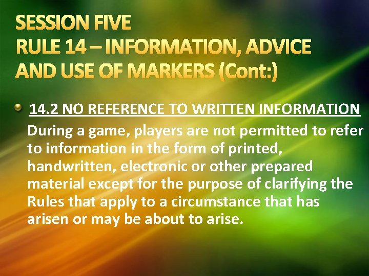 SESSION FIVE RULE 14 – INFORMATION, ADVICE AND USE OF MARKERS (Cont: ) 14. SESSION FIVE RULE 14 – INFORMATION, ADVICE AND USE OF MARKERS (Cont: ) 14.