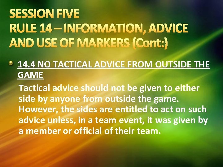SESSION FIVE RULE 14 – INFORMATION, ADVICE AND USE OF MARKERS (Cont: ) 14. SESSION FIVE RULE 14 – INFORMATION, ADVICE AND USE OF MARKERS (Cont: ) 14.