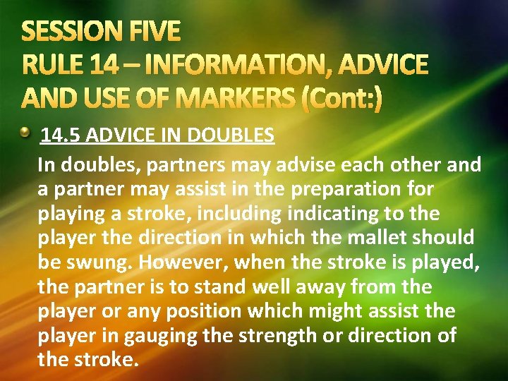SESSION FIVE RULE 14 – INFORMATION, ADVICE AND USE OF MARKERS (Cont: ) 14. SESSION FIVE RULE 14 – INFORMATION, ADVICE AND USE OF MARKERS (Cont: ) 14.