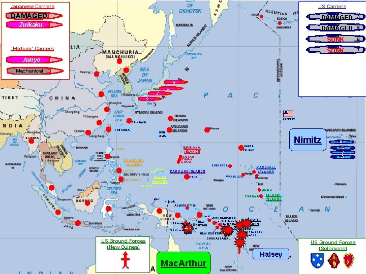 US Carriers Japanese Carriers Shokaku DAMAGED Zuikaku ‘Medium’ Carriers Saratoga DAMAGED 33 Enterprise DAMAGED
