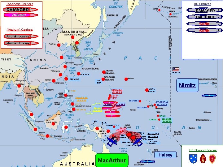 US Carriers Japanese Carriers Shokaku DAMAGED Saratoga DAMAGED Zuikaku 33 6 Enterprise DAMAGED OVERHAUL