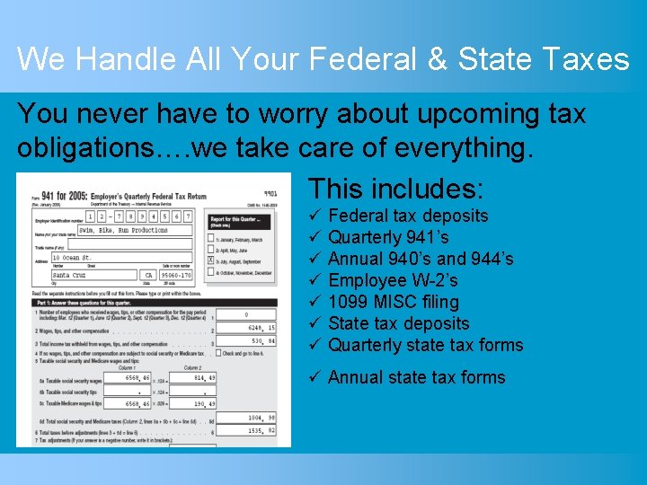 We Handle All Your Federal & State Taxes You never have to worry about