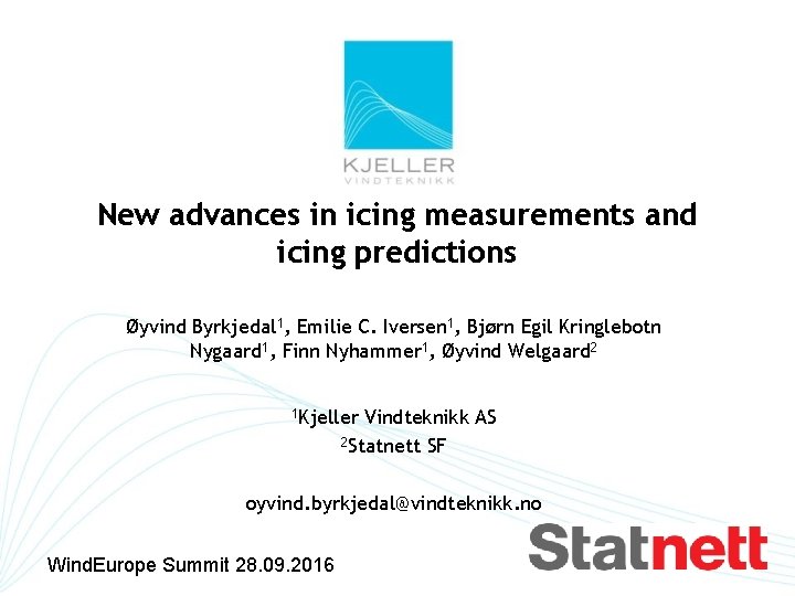 New advances in icing measurements and icing predictions Øyvind Byrkjedal 1, Emilie C. Iversen