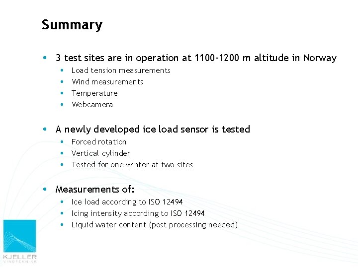 Summary 3 test sites are in operation at 1100 -1200 m altitude in Norway