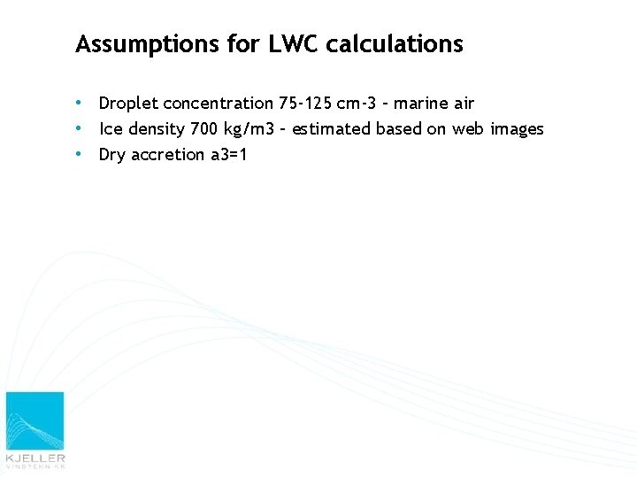 Assumptions for LWC calculations • Droplet concentration 75 -125 cm-3 – marine air •