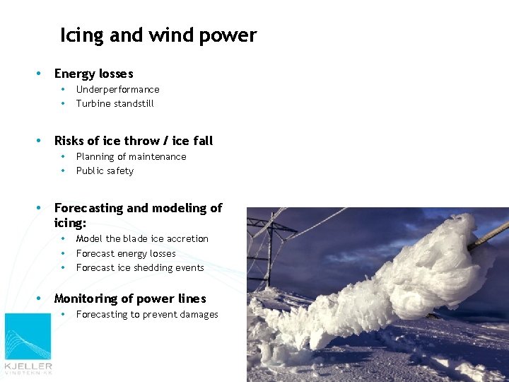 Icing and wind power Energy losses Risks of ice throw / ice fall Planning