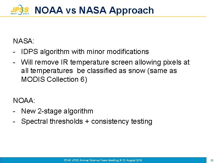 NOAA vs NASA Approach NASA: - IDPS algorithm with minor modifications - Will remove