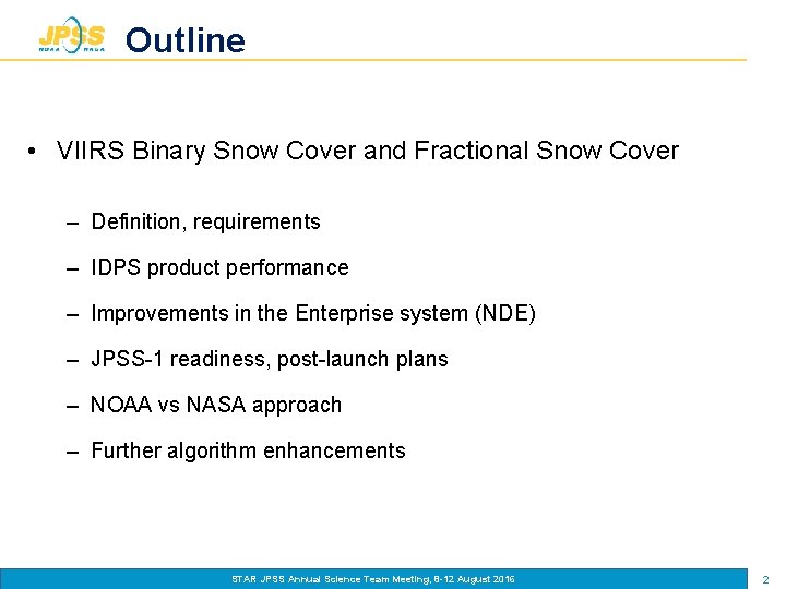 Outline • VIIRS Binary Snow Cover and Fractional Snow Cover – Definition, requirements –