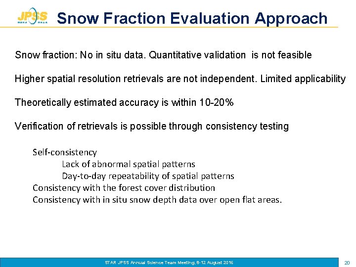 Snow Fraction Evaluation Approach Snow fraction: No in situ data. Quantitative validation is not