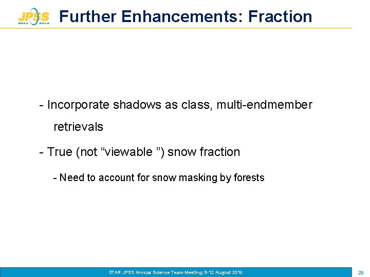 Further Enhancements: Fraction - Incorporate shadows as class, multi-endmember retrievals - True (not “viewable