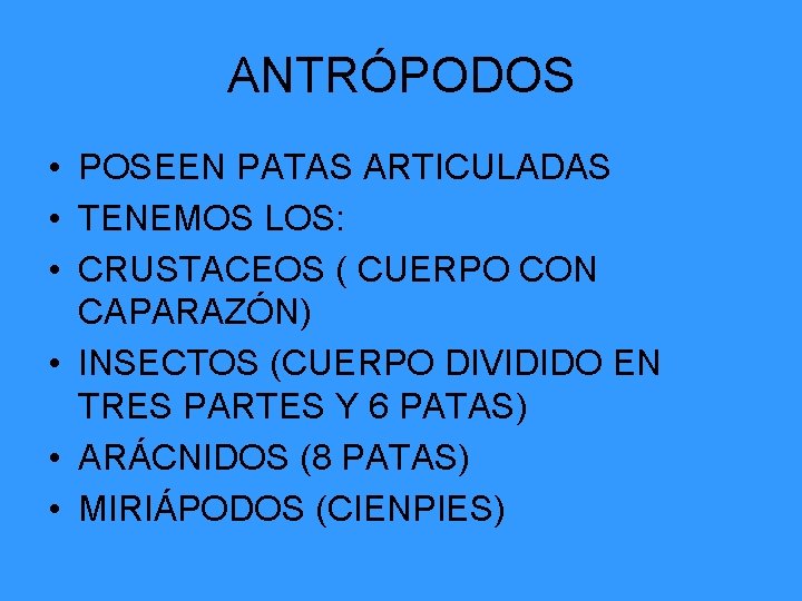 ANTRÓPODOS • POSEEN PATAS ARTICULADAS • TENEMOS LOS: • CRUSTACEOS ( CUERPO CON CAPARAZÓN)