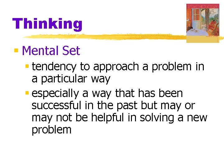 Thinking § Mental Set § tendency to approach a problem in a particular way Thinking § Mental Set § tendency to approach a problem in a particular way