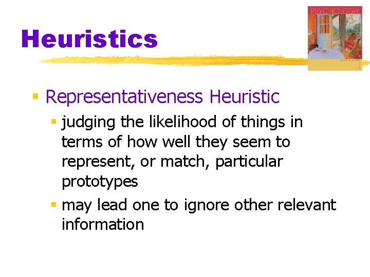 Heuristics § Representativeness Heuristic § judging the likelihood of things in terms of how Heuristics § Representativeness Heuristic § judging the likelihood of things in terms of how