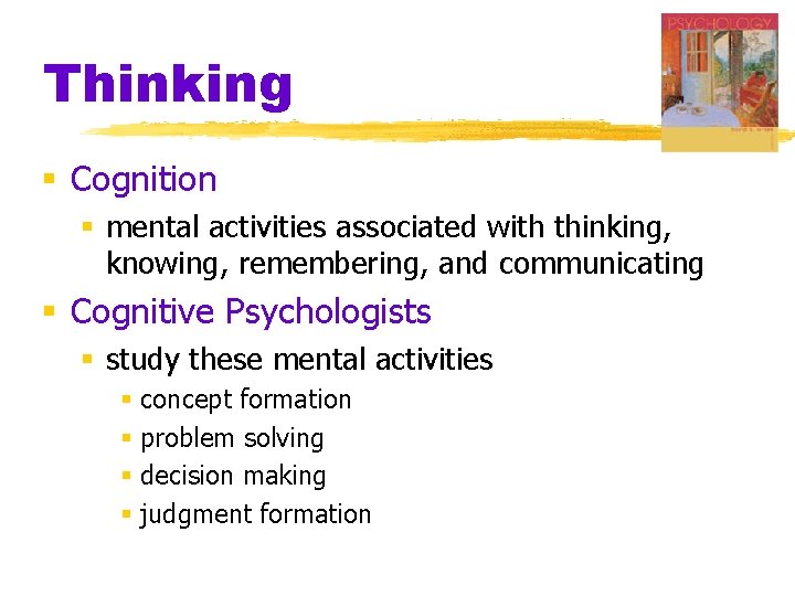 Thinking § Cognition § mental activities associated with thinking, knowing, remembering, and communicating § Thinking § Cognition § mental activities associated with thinking, knowing, remembering, and communicating §