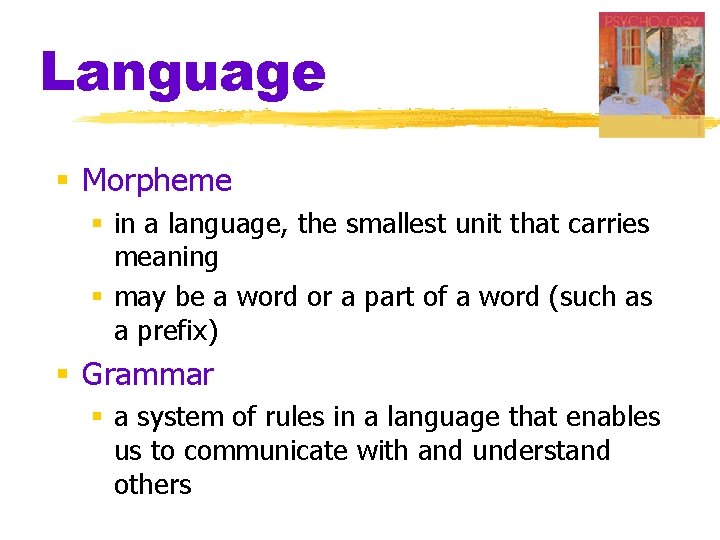 Language § Morpheme § in a language, the smallest unit that carries meaning § Language § Morpheme § in a language, the smallest unit that carries meaning §