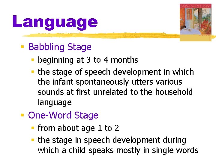 Language § Babbling Stage § beginning at 3 to 4 months § the stage Language § Babbling Stage § beginning at 3 to 4 months § the stage