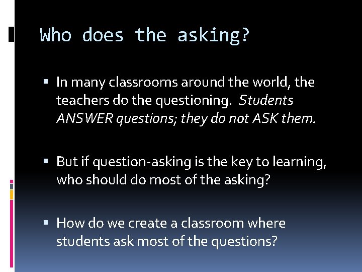 Who does the asking? In many classrooms around the world, the teachers do the