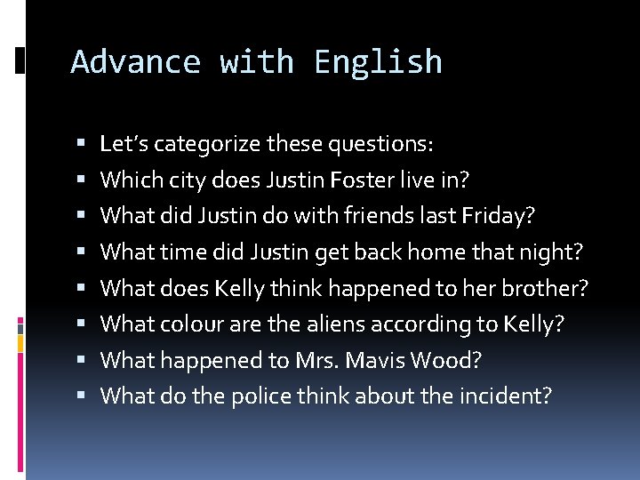 Advance with English Let’s categorize these questions: Which city does Justin Foster live in?