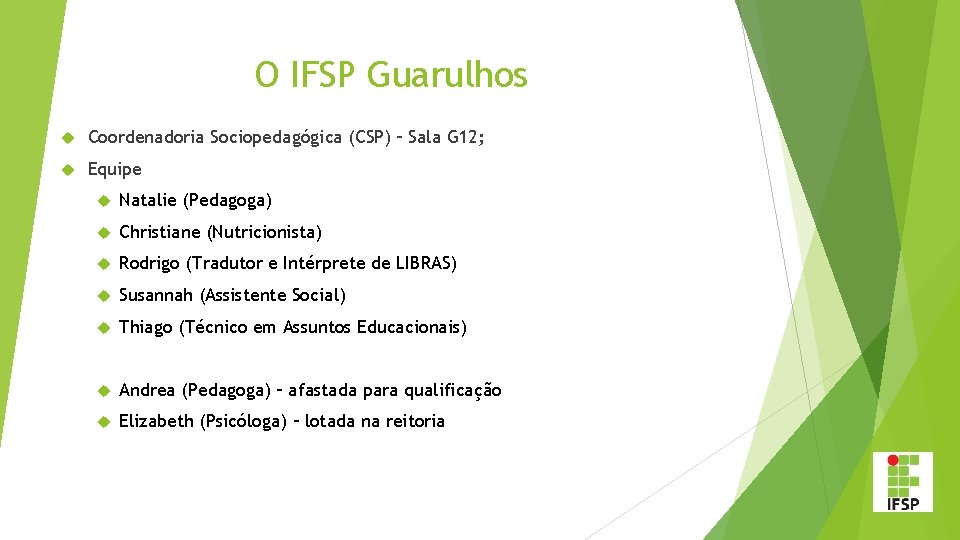 O IFSP Guarulhos Coordenadoria Sociopedagógica (CSP) – Sala G 12; Equipe Natalie (Pedagoga) Christiane