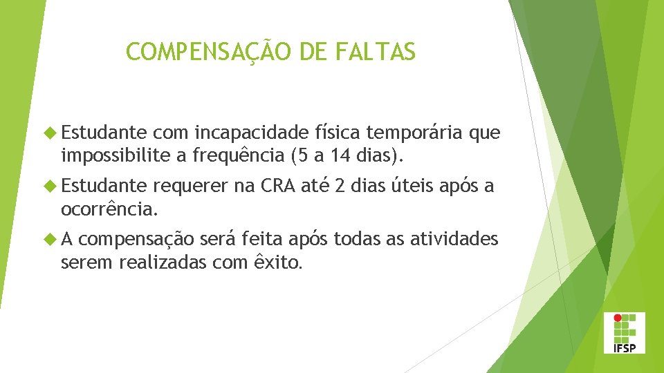 COMPENSAÇÃO DE FALTAS Estudante com incapacidade física temporária que impossibilite a frequência (5 a