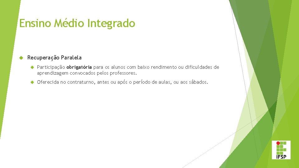 Ensino Médio Integrado Recuperação Paralela Participação obrigatória para os alunos com baixo rendimento ou