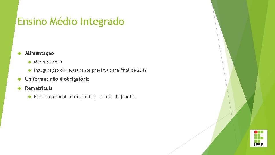 Ensino Médio Integrado Alimentação Merenda seca Inauguração do restaurante prevista para final de 2019