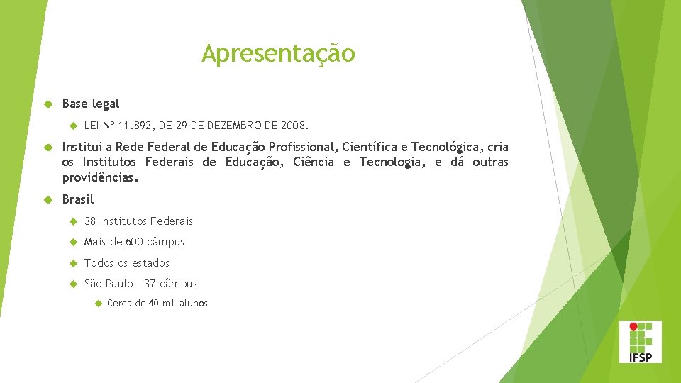 Apresentação Base legal LEI Nº 11. 892, DE 29 DE DEZEMBRO DE 2008. Institui