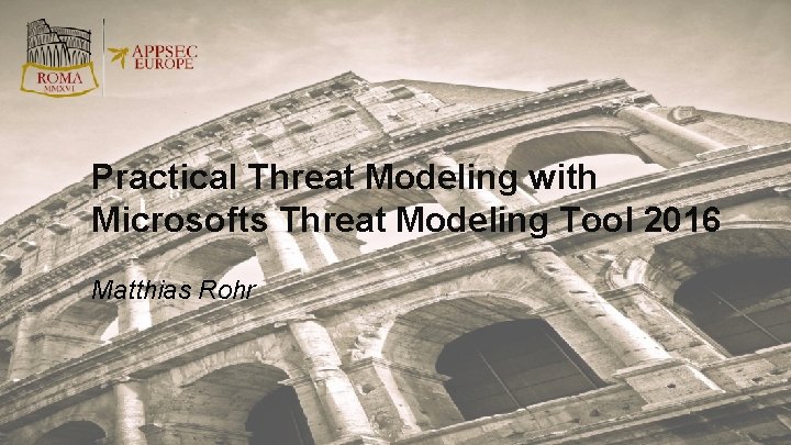 Practical Threat Modeling with Microsofts Threat Modeling Tool 2016 Matthias Rohr 