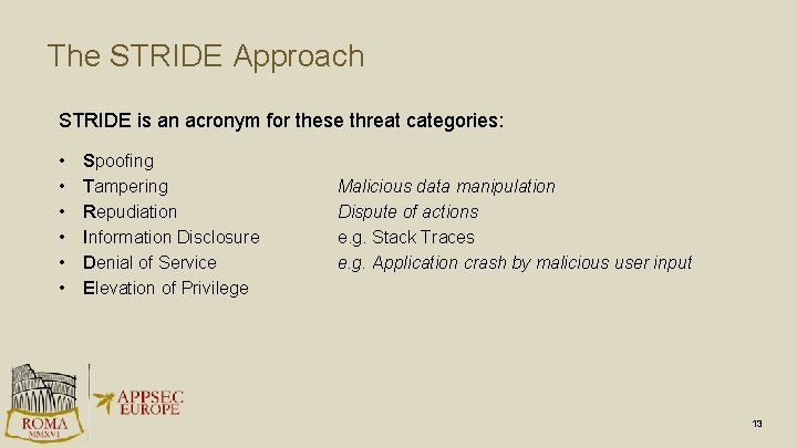 The STRIDE Approach STRIDE is an acronym for these threat categories: • • •