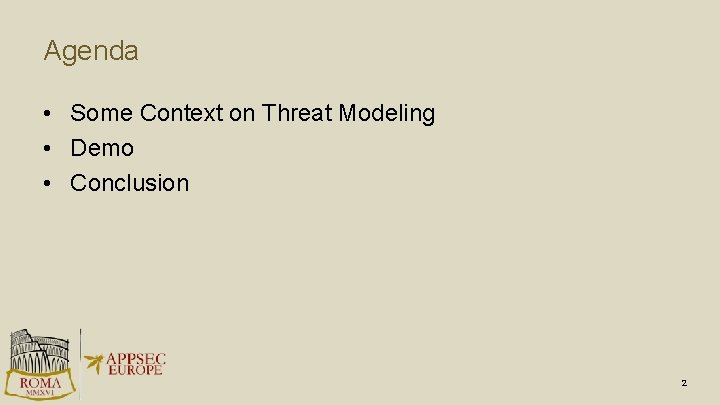 Agenda • Some Context on Threat Modeling • Demo • Conclusion 2 