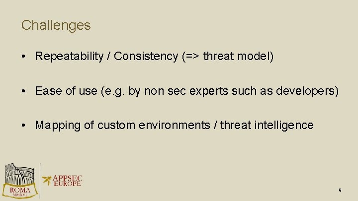 Challenges • Repeatability / Consistency (=> threat model) • Ease of use (e. g.