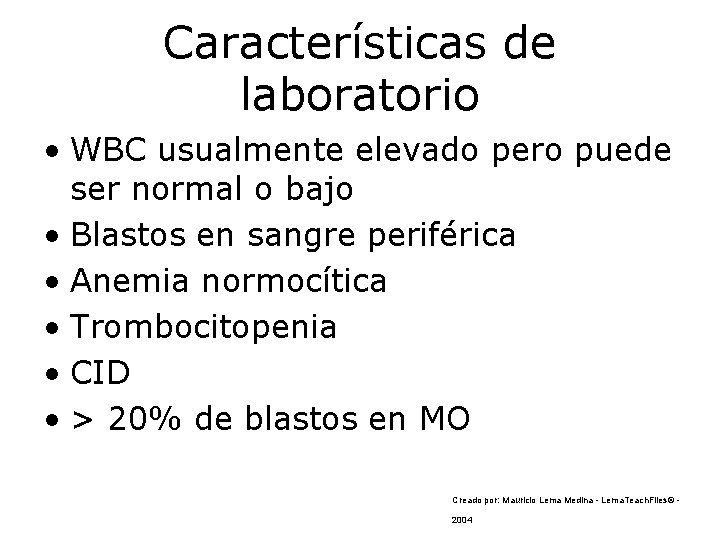 Características de laboratorio • WBC usualmente elevado pero puede ser normal o bajo •