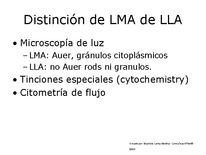 Distinción de LMA de LLA • Microscopía de luz – LMA: Auer, gránulos citoplásmicos