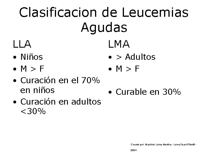 Clasificacion de Leucemias Agudas LLA LMA • Niños • > Adultos • M >