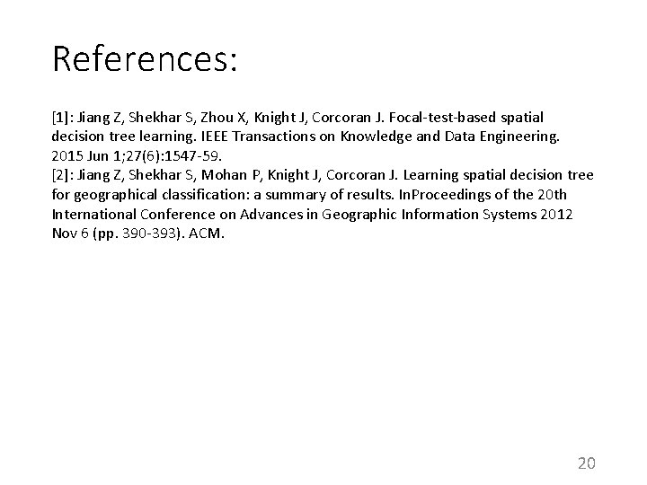 References: [1]: Jiang Z, Shekhar S, Zhou X, Knight J, Corcoran J. Focal-test-based spatial