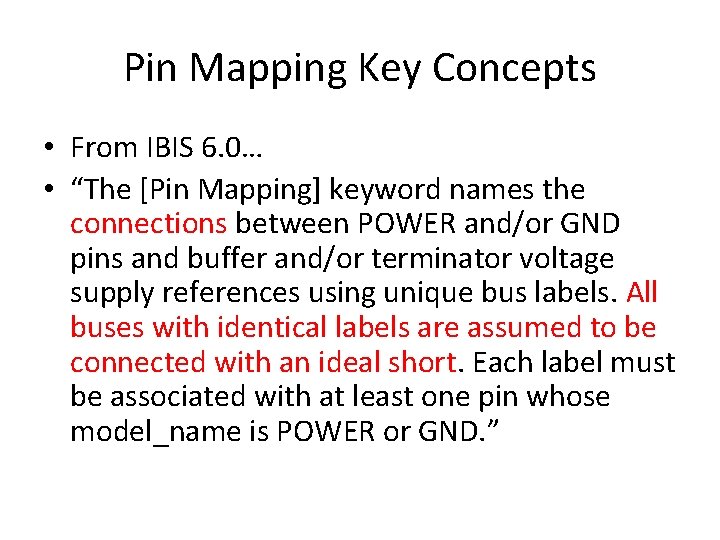 Pin Mapping Key Concepts • From IBIS 6. 0… • “The [Pin Mapping] keyword