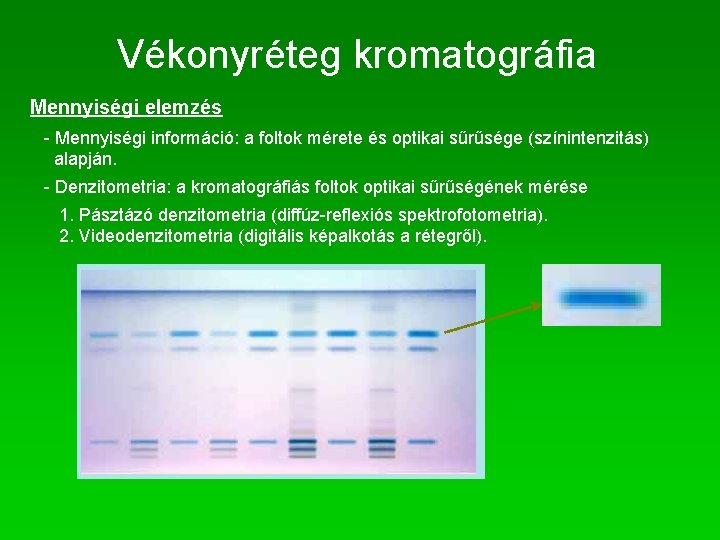 Vékonyréteg kromatográfia Mennyiségi elemzés - Mennyiségi információ: a foltok mérete és optikai sűrűsége (színintenzitás)