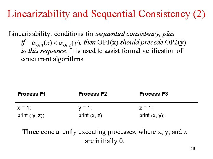 Linearizability and Sequential Consistency (2) Linearizability: conditions for sequential consistency, plus if , then