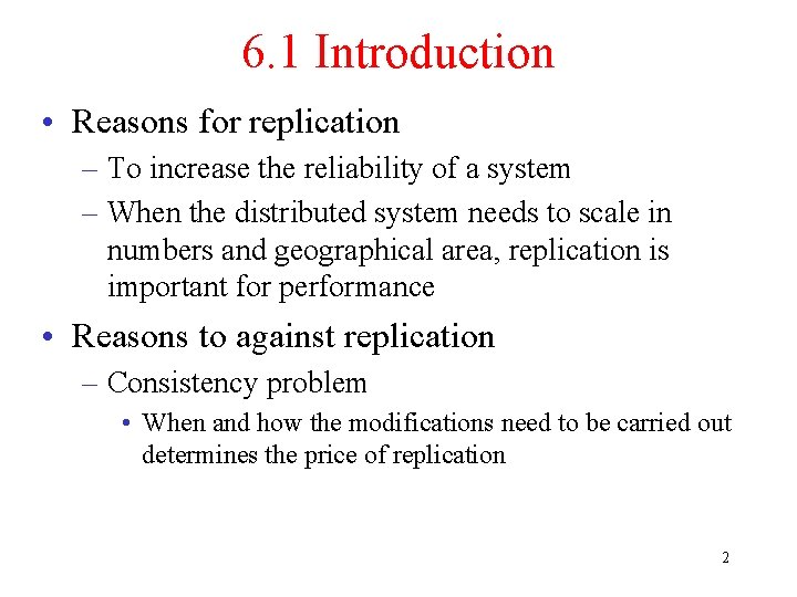 6. 1 Introduction • Reasons for replication – To increase the reliability of a