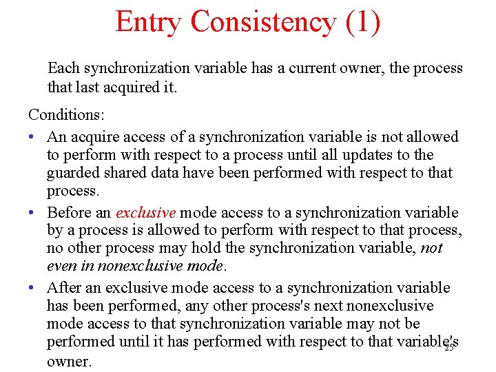 Entry Consistency (1) Each synchronization variable has a current owner, the process that last