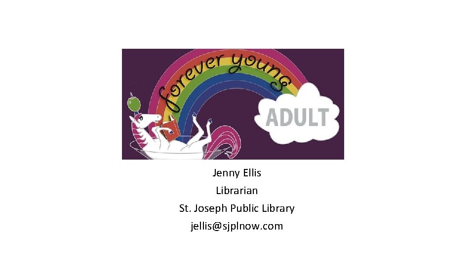 Jenny Ellis Librarian St. Joseph Public Library jellis@sjplnow. com 