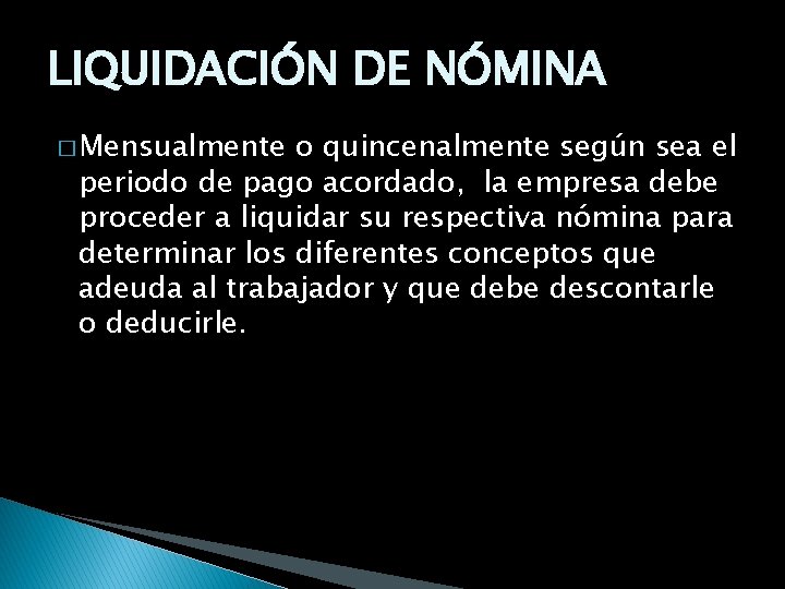 LIQUIDACIN DE NMINA Mensualmente o quincenalmente segn sea
