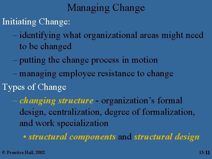 Managing Change Initiating Change: – identifying what organizational areas might need to be changed