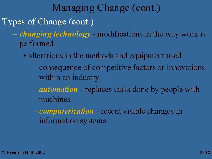 Managing Change (cont. ) Types of Change (cont. ) – changing technology - modifications