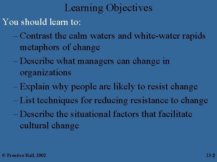 Learning Objectives You should learn to: – Contrast the calm waters and white-water rapids